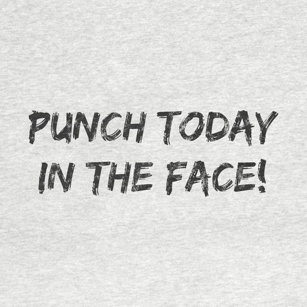 Punch Today In The Face! Dark by jdsoudry